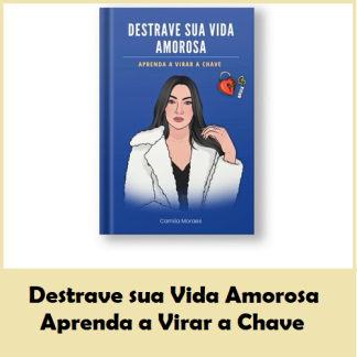 Destrave sua Vida Amorosa - Aprenda a Virar a Chave